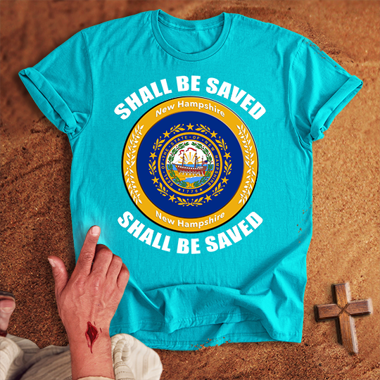 New Hampshire Shall Be Saved T-shirt