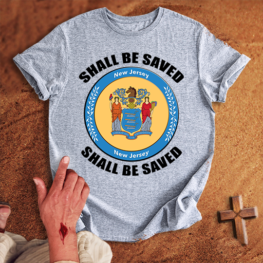 New Jersey Shall Be Saved T-shirt