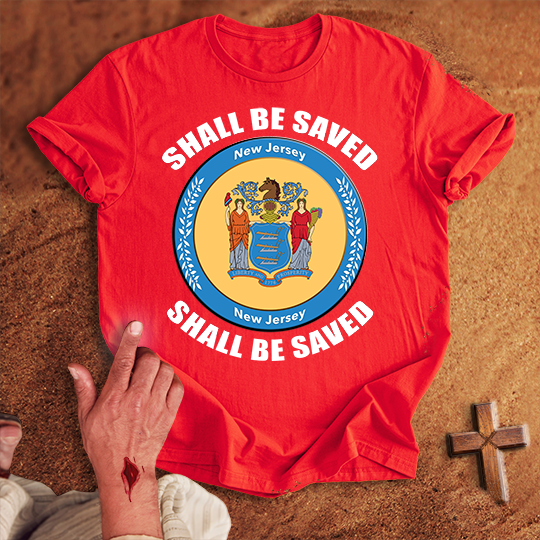 New Jersey Shall Be Saved T-shirt
