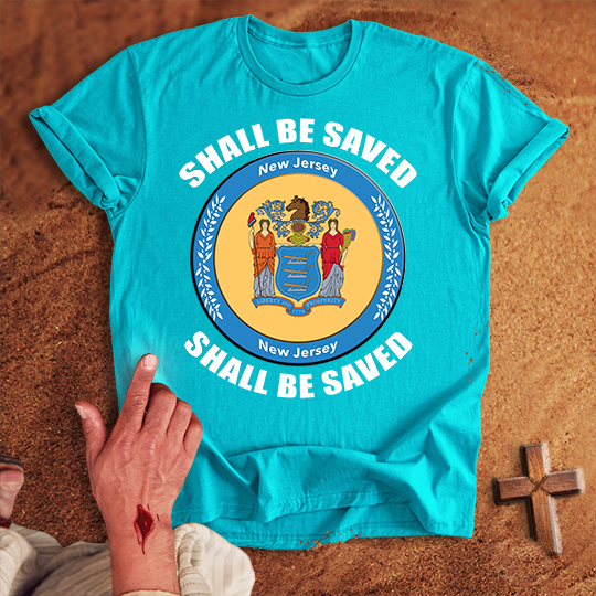 New Jersey Shall Be Saved T-shirt