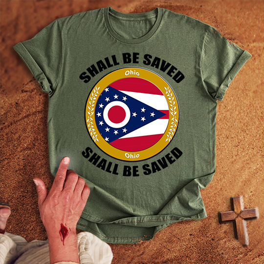 Ohio Shall Be Saved T-shirt