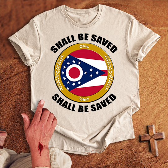 Ohio Shall Be Saved T-shirt