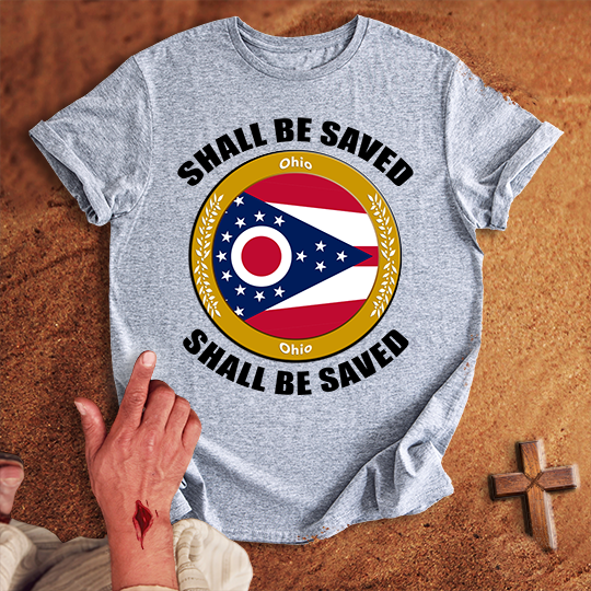 Ohio Shall Be Saved T-shirt