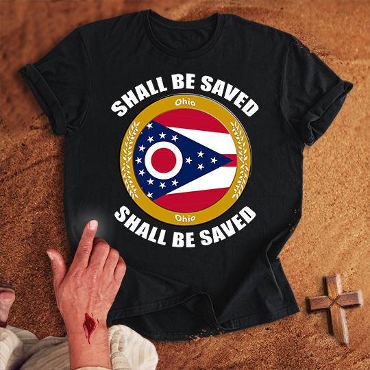 Ohio Shall Be Saved T-shirt