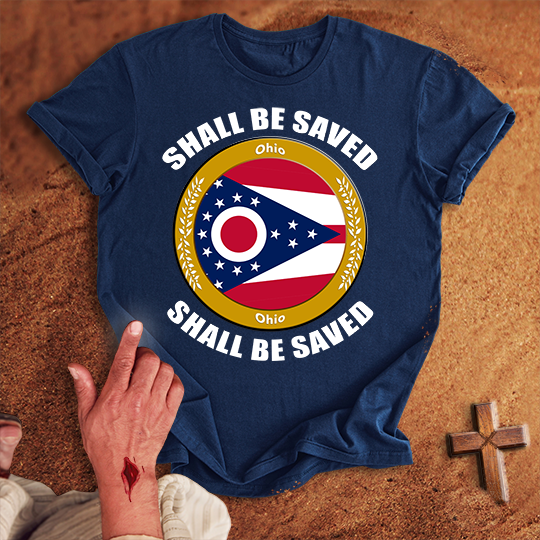 Ohio Shall Be Saved T-shirt