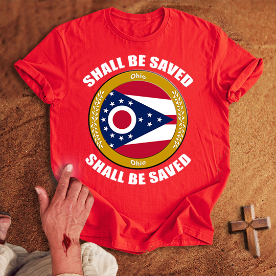 Ohio Shall Be Saved T-shirt