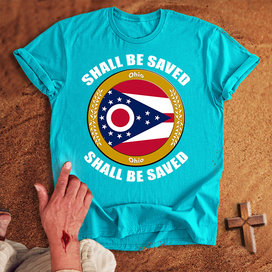 Ohio Shall Be Saved T-shirt