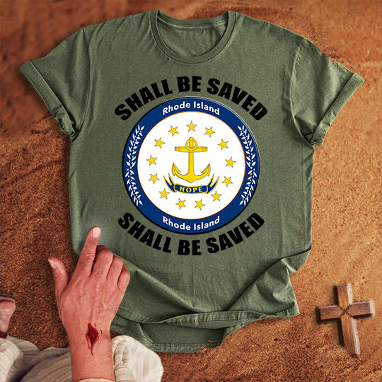 Rhode Island Shall Be Saved T-shirt