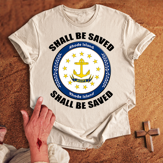 Rhode Island Shall Be Saved T-shirt