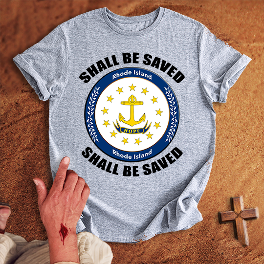Rhode Island Shall Be Saved T-shirt