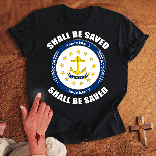 Rhode Island Shall Be Saved T-shirt
