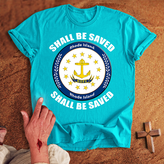 Rhode Island Shall Be Saved T-shirt