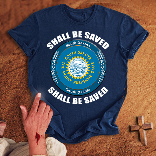 South Dakota Shall Be Saved T-shirt