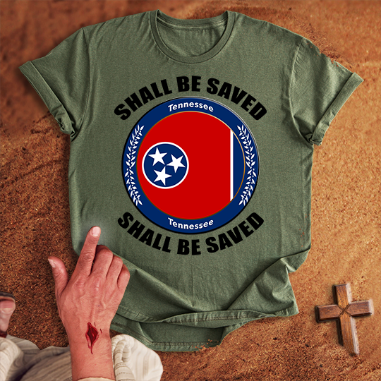 Tennessee Shall Be Saved T-shirt