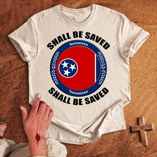 Tennessee Shall Be Saved T-shirt