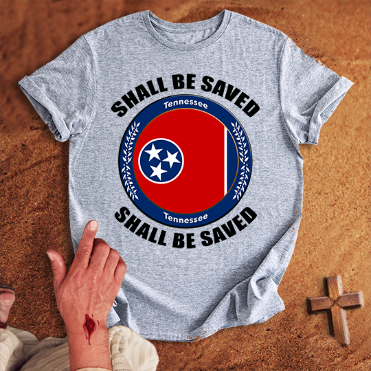 Tennessee Shall Be Saved T-shirt
