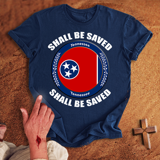 Tennessee Shall Be Saved T-shirt
