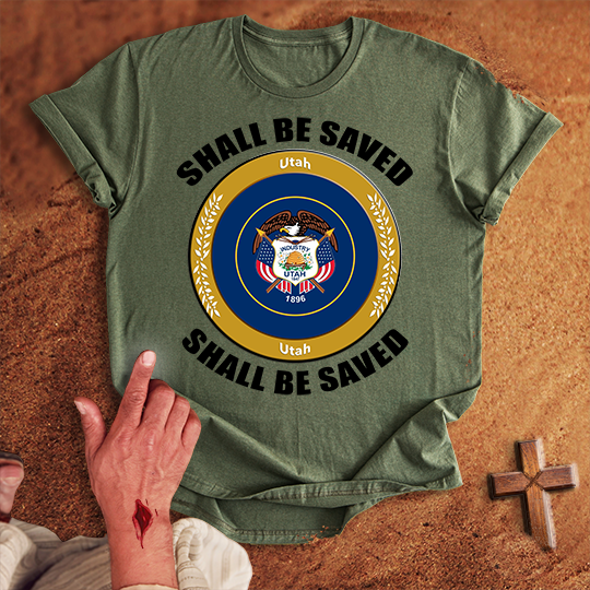 Utah Shall Be Saved T-shirt