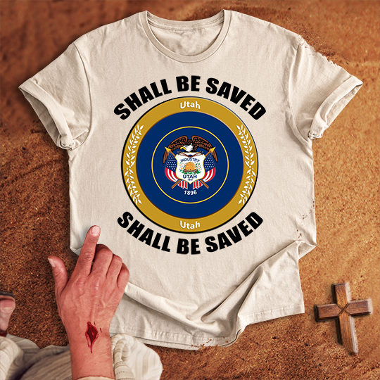 Utah Shall Be Saved T-shirt