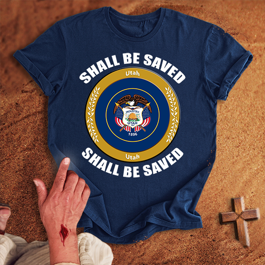 Utah Shall Be Saved T-shirt