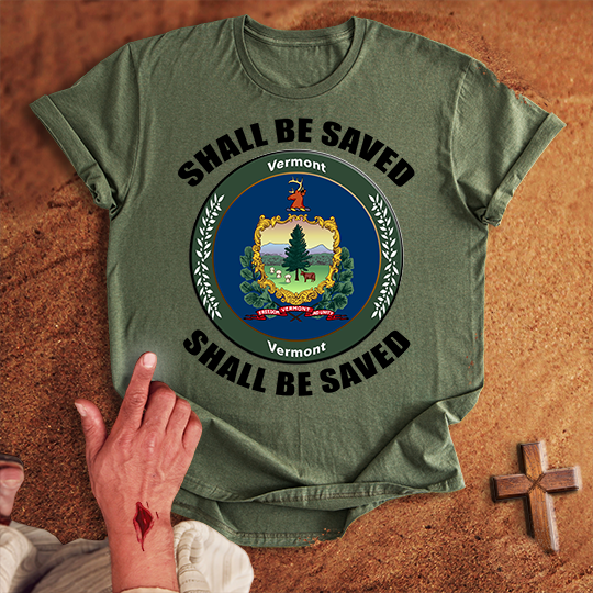 Vermont Shall Be Saved T-shirt