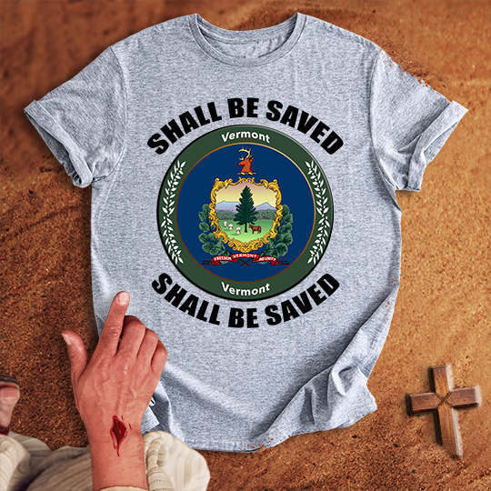 Vermont Shall Be Saved T-shirt