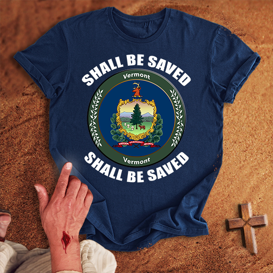 Vermont Shall Be Saved T-shirt