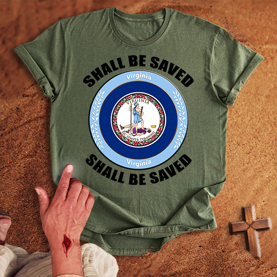 Virginia Shall Be Saved T-shirt