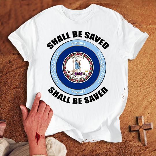 Virginia Shall Be Saved T-shirt