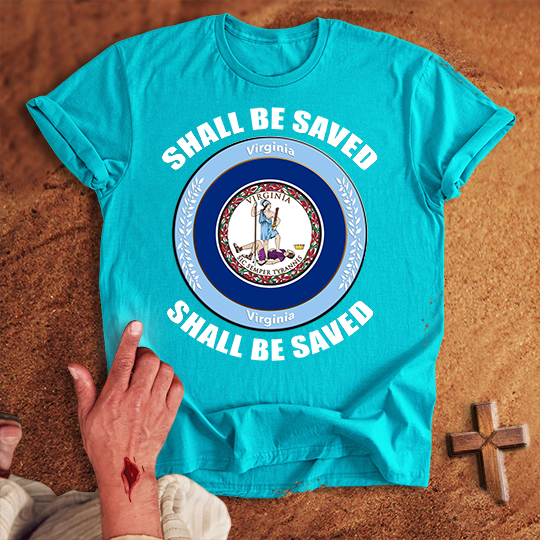 Virginia Shall Be Saved T-shirt