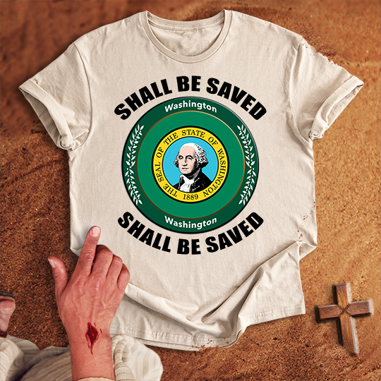 Washington Shall Be Saved T-shirt