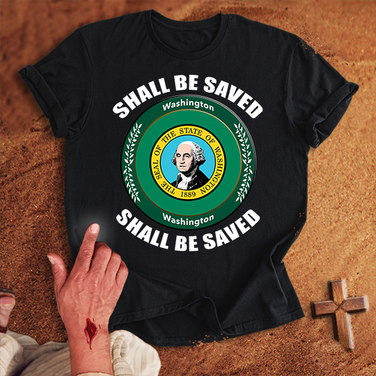 Washington Shall Be Saved T-shirt