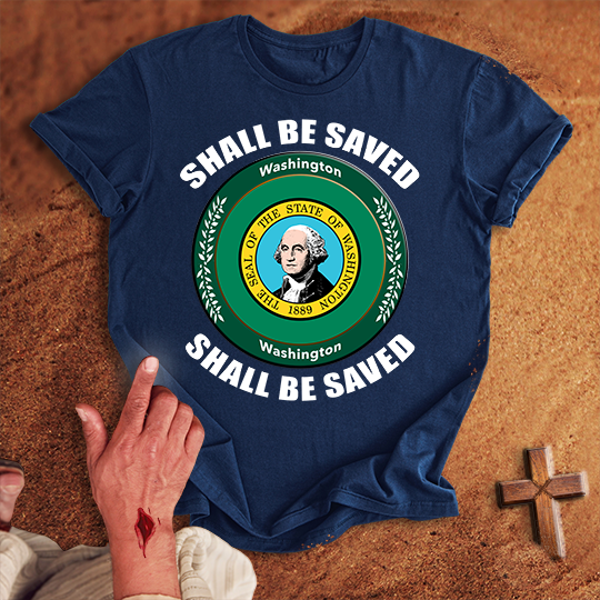 Washington Shall Be Saved T-shirt