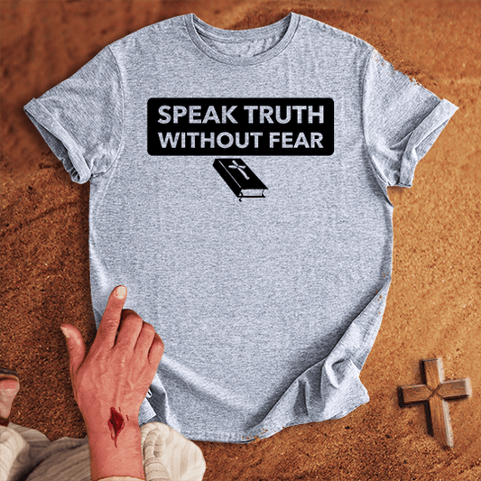 Speak Truth Without Fear T-shirt