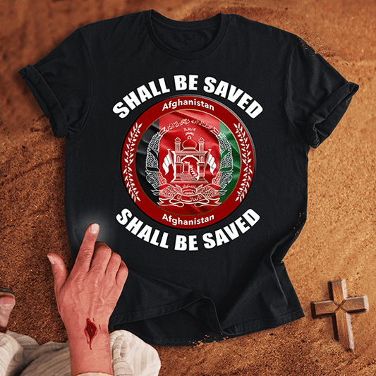 Afghanistan Shall Be Saved T-shirt