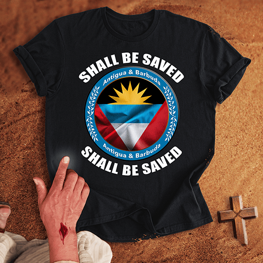 Antigua and Barbuda Shall Be Saved T-shirt