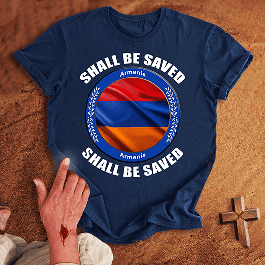 Armenia Shall Be Saved T-shirt