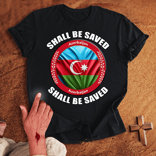 Azerbaijan Shall Be Saved T-shirt