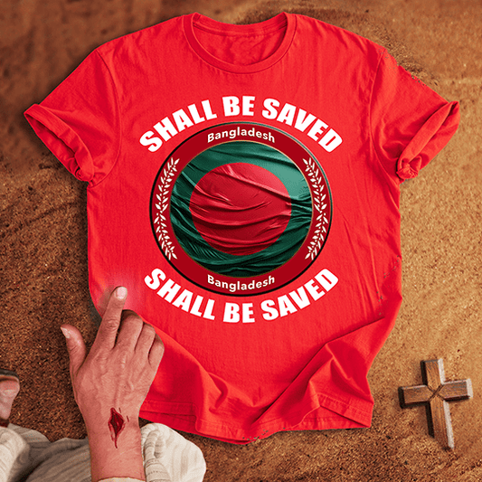 Bangladesh Shall Be Saved T-shirt
