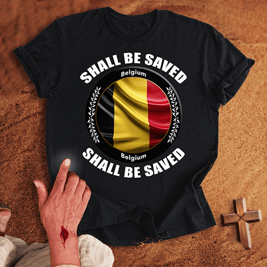 Belgium Shall Be Saved T-shirt