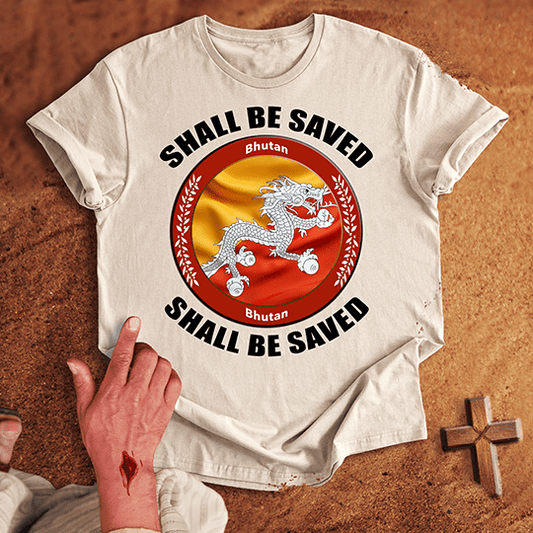Bhutan Shall Be Saved T-shirt