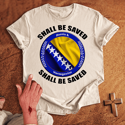 Bosnia and Herzegovina Shall Be Saved T-shirt