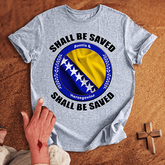 Bosnia And Herzegovina Shall Be Saved T Shirt - White 2XL | Biblical & Scripture Inspired Apparel | Jesus Monk