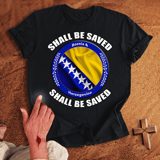 Bosnia And Herzegovina Shall Be Saved T Shirt - White 3XL | Biblical & Scripture Inspired Apparel | Jesus Monk