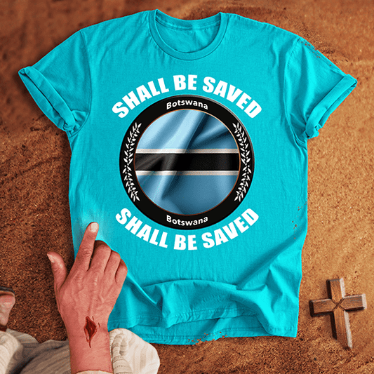 Botswana Shall Be Saved T-shirt