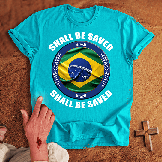 Brazil Shall Be Saved T-shirt