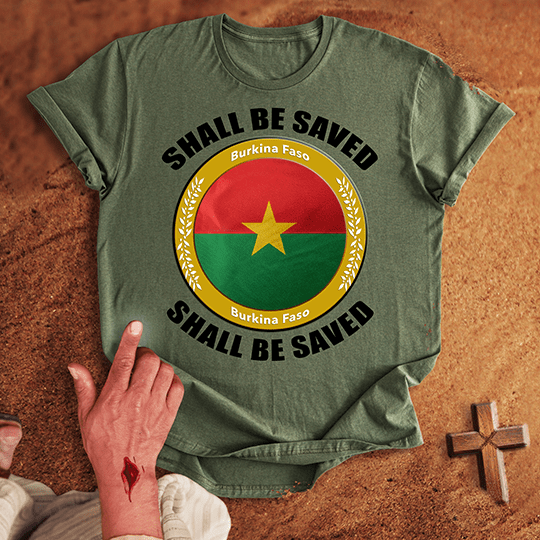 Burkina Faso Shall Be Saved T-shirt