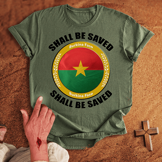 Burkina Faso Shall Be Saved T-shirt