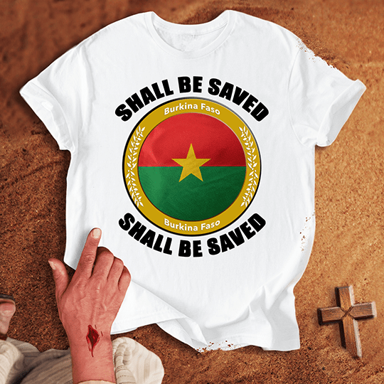 Burkina Faso Shall Be Saved T Shirt - Military Green 2XL | Biblical & Scripture Inspired Apparel | Jesus Monk