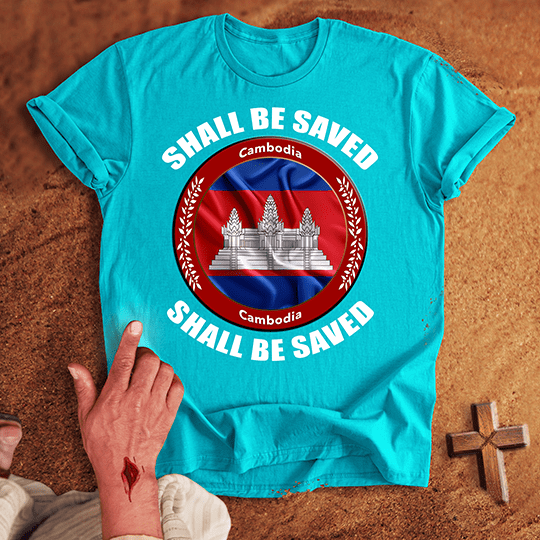 Cambodia Shall Be Saved T-shirt